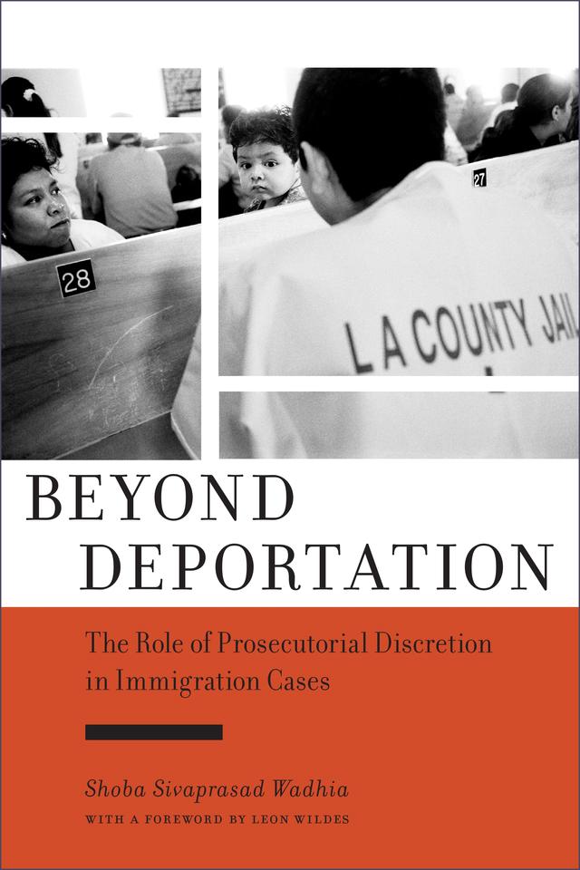 Beyond Deportation by Leon Wildes, Shoba Sivaprasad Wadhia