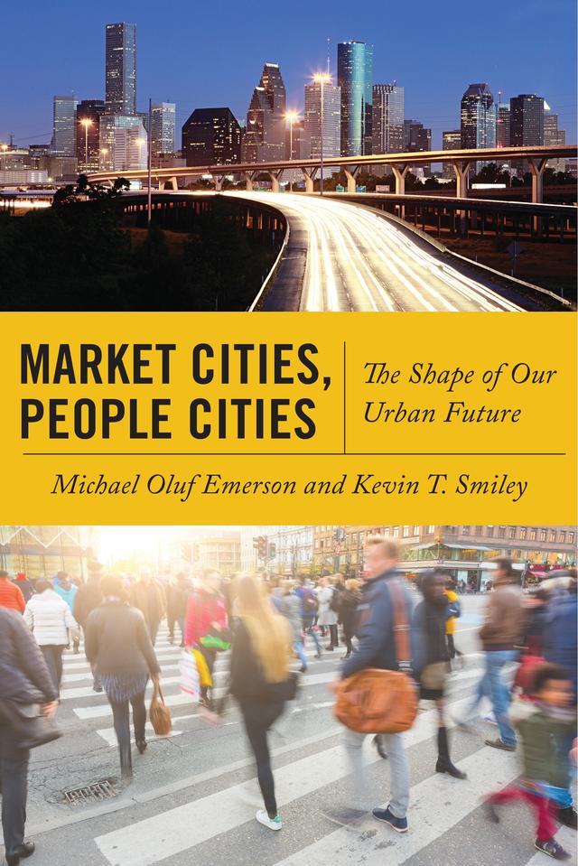 Market Cities, People Cities by Kevin T. Smiley, Michael Oluf Emerson