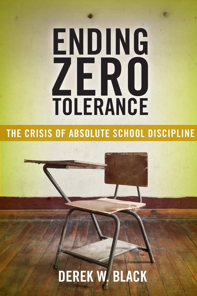 Ending Zero Tolerance by Derek W. Black