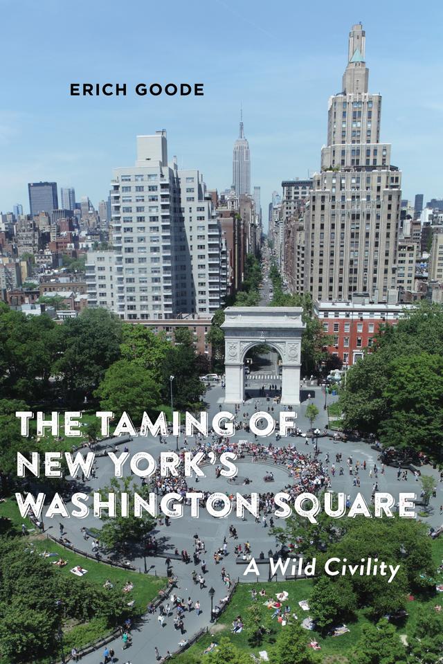 The Taming of New York's Washington Square by Erich Goode