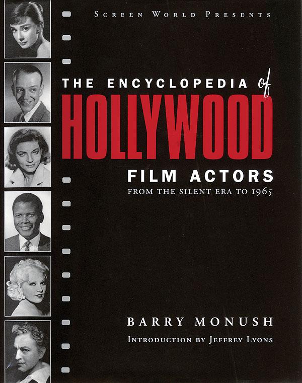 The Encyclopedia of Hollywood Film Actors by Barry Monush