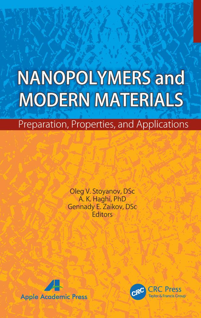 Nanopolymers and Modern Materials by A. K. Haghi, Gennady Efremovich Zaikov, Oleg V. Stoyanov