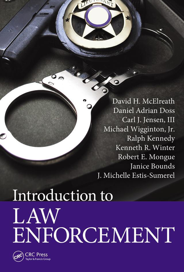 Introduction to Law Enforcement by Carl J. Jensen III, Daniel Adrian Doss, David H. McElreath, Janice Bounds, J. Michelle Estis-Sumerel, Kenneth R. Winter, Michael Wigginton Jr., Ralph Kennedy, Robert E. Mongue