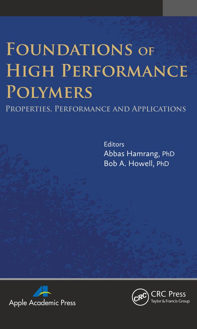 Foundations of High Performance Polymers by Abbas Hamrang, Bob A. Howell