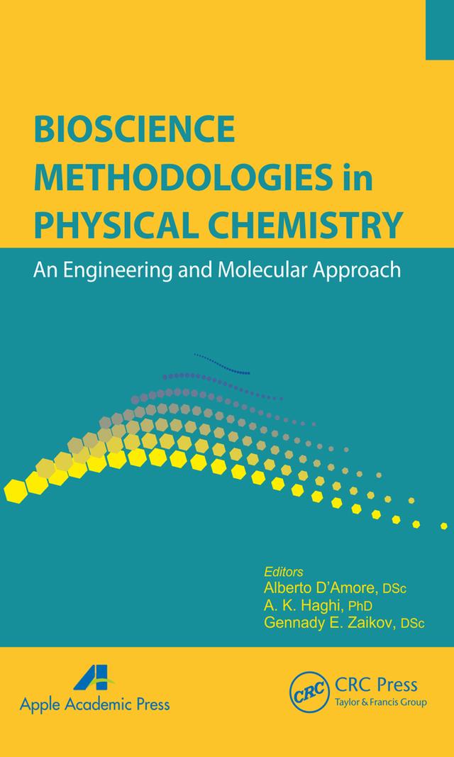 Bioscience Methodologies in Physical Chemistry by A. K. Haghi, Alberto D'Amore, Gennady Efremovich Zaikov