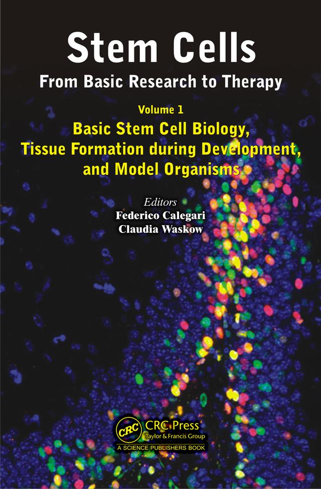 Stem Cells: From Basic Research to Therapy, Volume 1 by Claudia Waskow, Federico Calegari