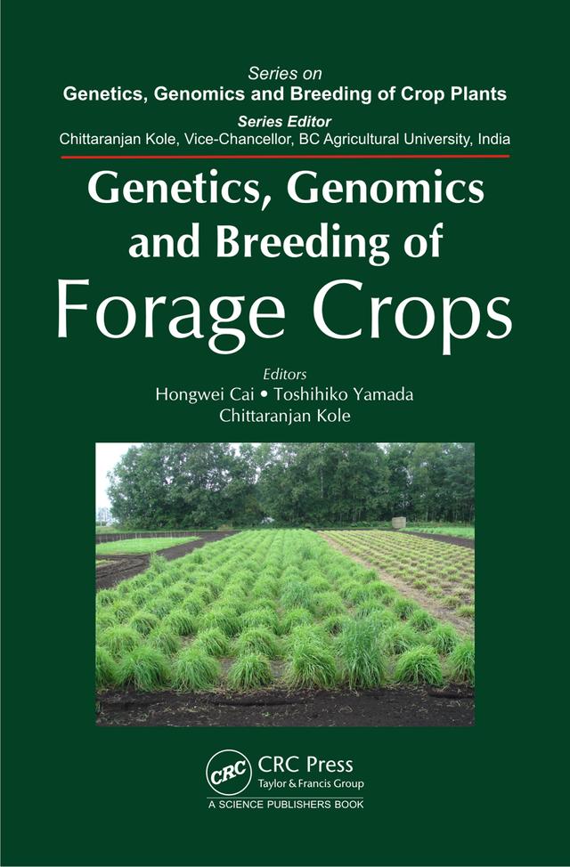 Genetics, Genomics and Breeding of Forage Crops by Chittaranjan Kole, Hongwei Cai, Toshihiko Yamada