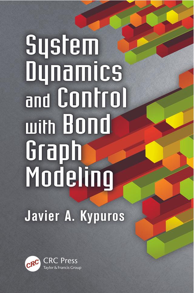 System Dynamics and Control with Bond Graph Modeling by Javier Kypuros