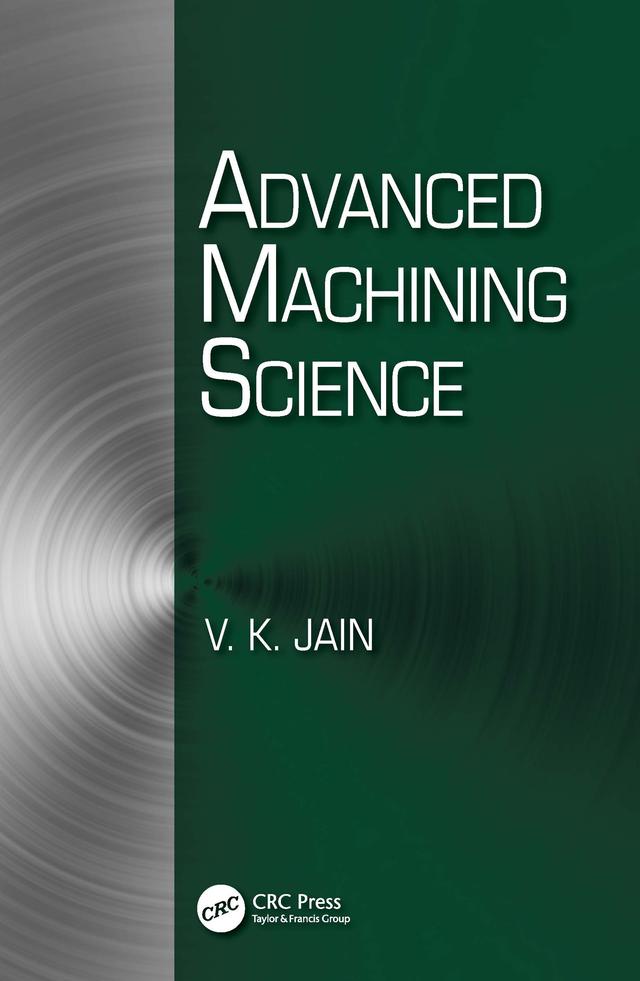 Advanced Machining Science by V. K. Jain
