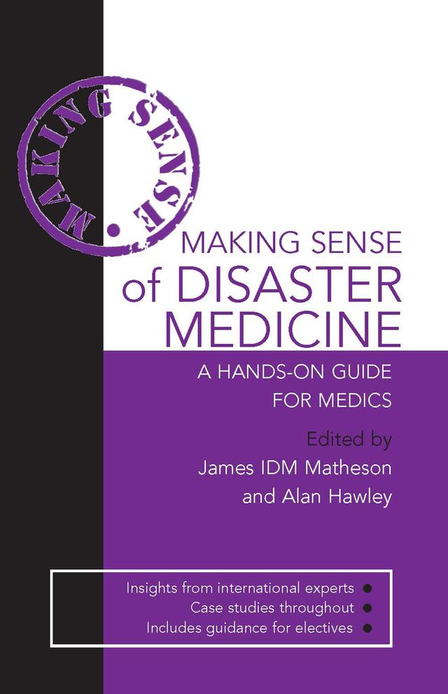 Making Sense of Disaster Medicine: A Hands-on Guide for Medics by Alan Hawley, James Matheson