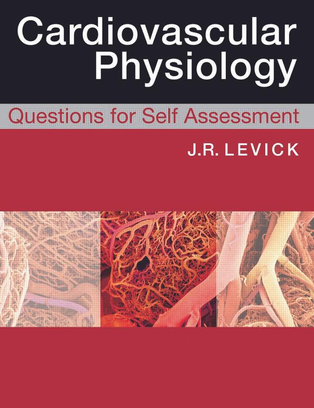 Cardiovascular Physiology: Questions for Self Assessment by Rodney J Levick