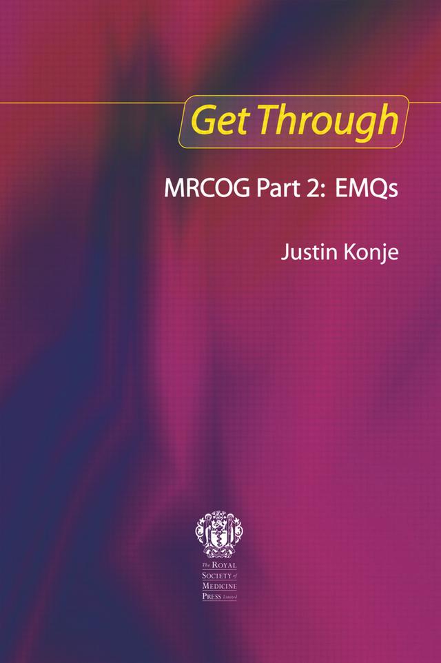 Get Through MRCOG Part 2: EMQs by Justin C Konje