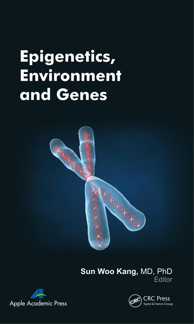 Epigenetics, Environment, and Genes by Sun Woo Kang