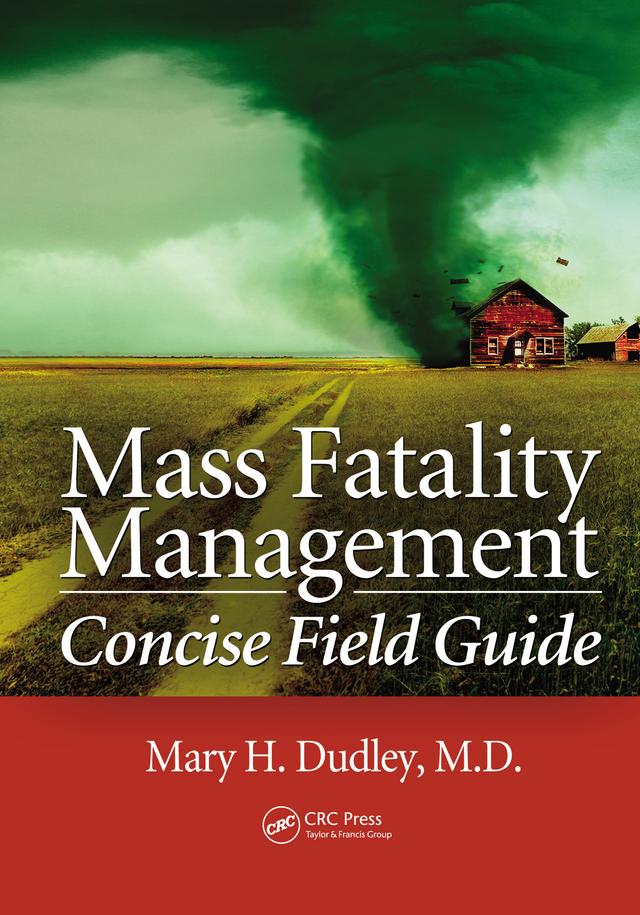 Mass Fatality Management Concise Field Guide by Mary H. Dudley