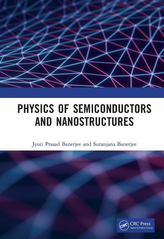 Physics of Semiconductors and Nanostructures by Jyoti Prasad Banerjee, Suranjana Banerjee