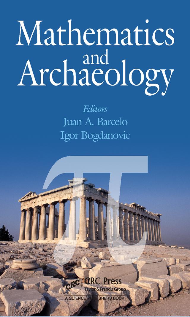 Mathematics and Archaeology by Igor Bogdanovic, Juan A. Barcelo