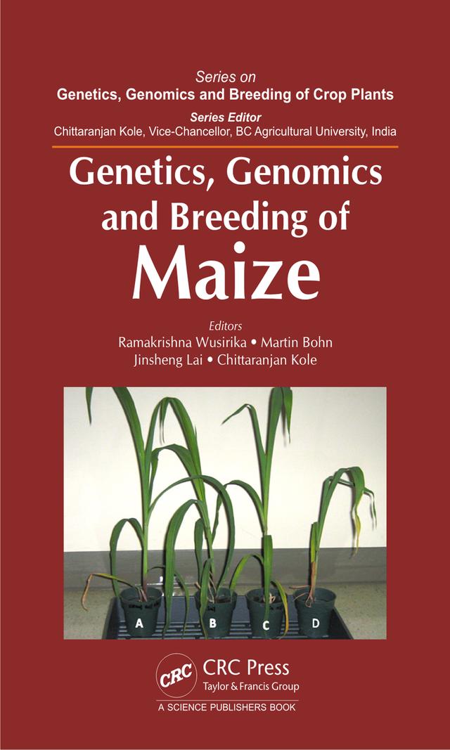 Genetics, Genomics and Breeding of Maize by Chittaranjan Kole, Jinsheng Lai, Martin Bohn, Ramakrishna Wusirika