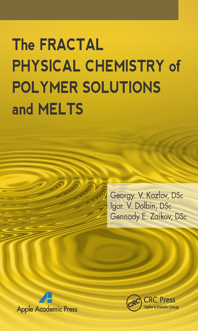 The Fractal Physical Chemistry of Polymer Solutions and Melts by Gennady E. Zaikov, G. V. Kozlov, I. V. Doblin