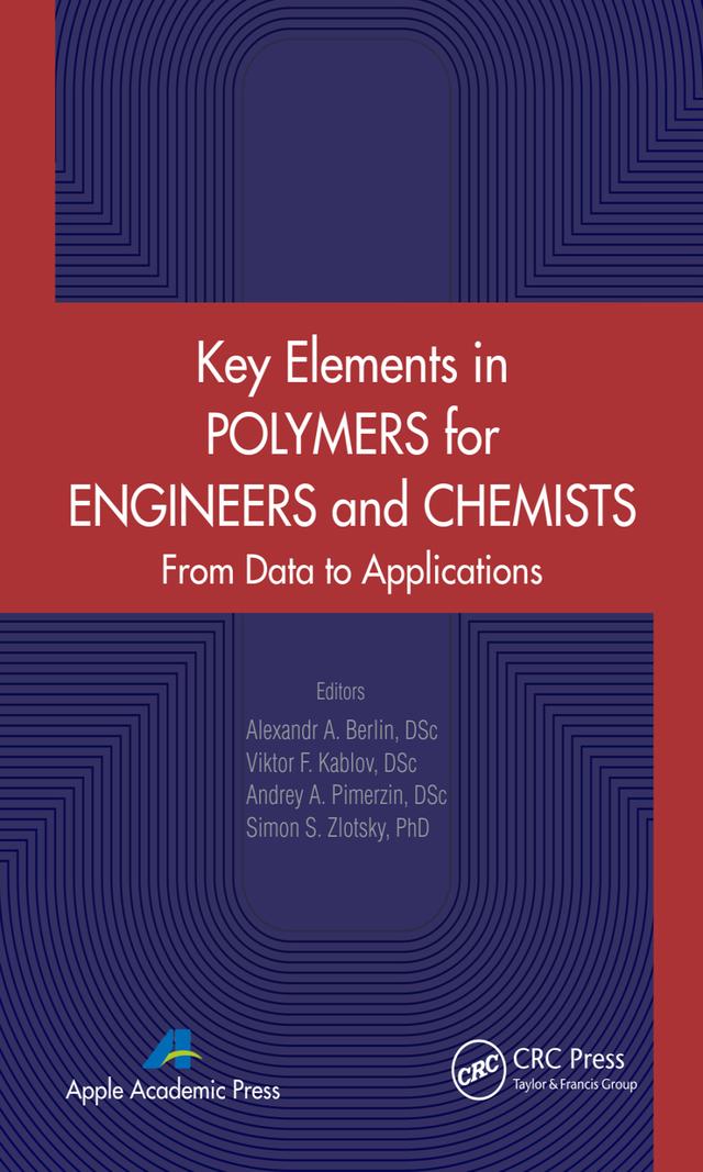 Key Elements in Polymers for Engineers and Chemists by Alexandr A. Berlin, Andrey A. Pimerzin, Simon S. Zlotsky, Viktor F. Kablov