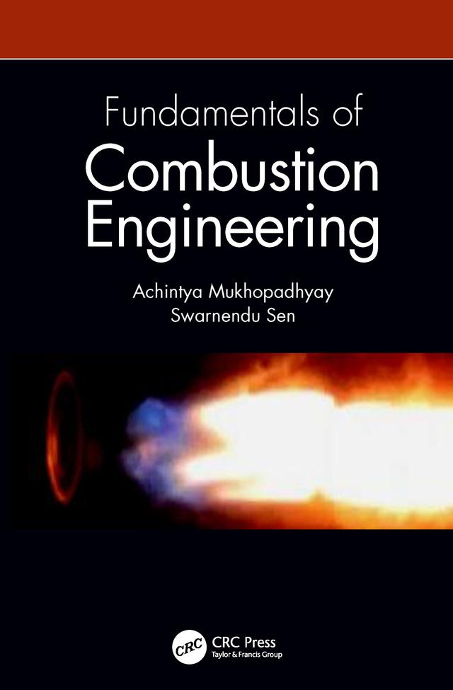 Fundamentals of Combustion Engineering by Achintya Mukhopadhyay, Swarnendu Sen
