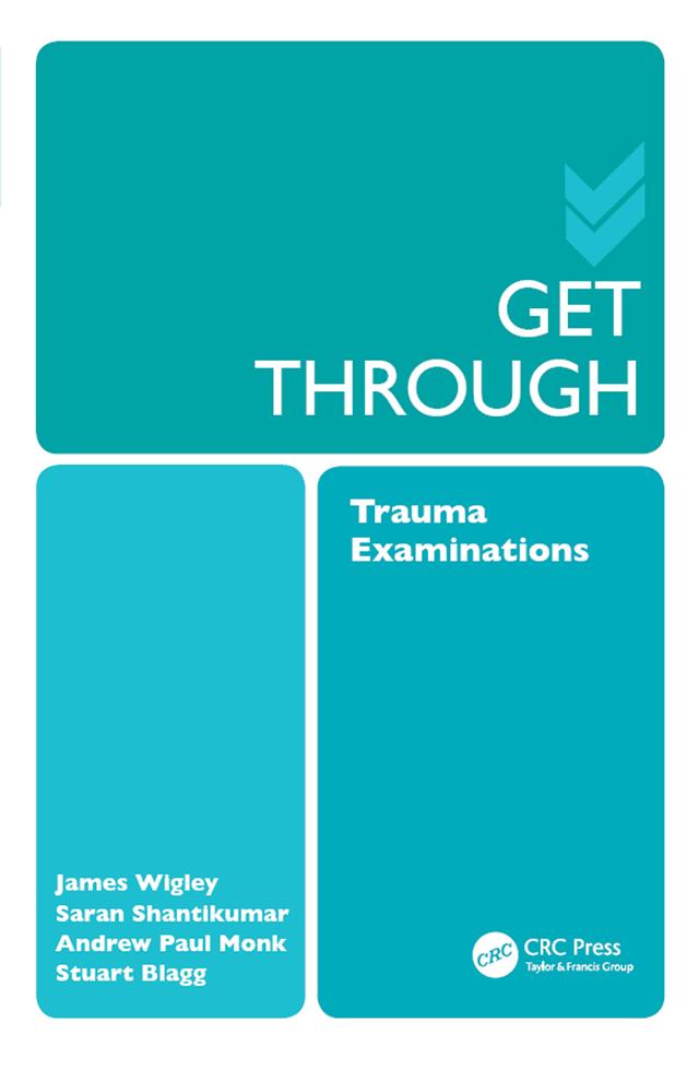 Get Through Trauma Examinations by Andrew Paul Monk, James Wigley, Saran Shantikumar