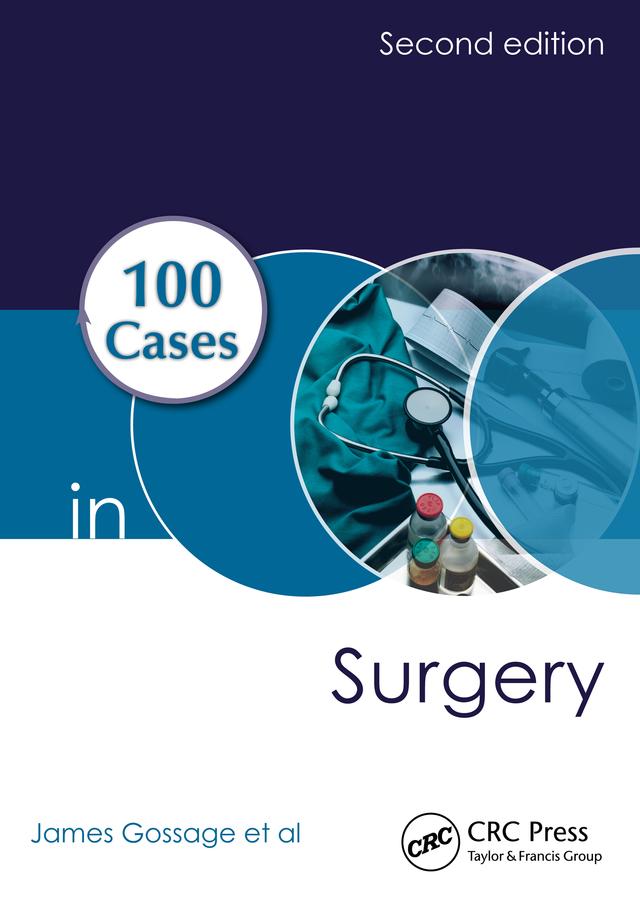 100 Cases in Surgery by Arun Sahai, Bijan Modarai, James Gossage, Kevin Burnand, Richard Worth