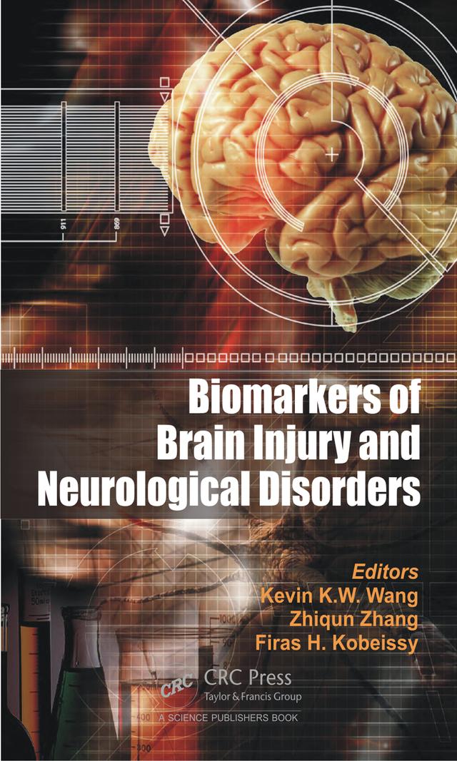 Biomarkers of Brain Injury and Neurological Disorders by Firas H. Kobeissy, Kevin K. W. Wang, Zhiqun Zhang