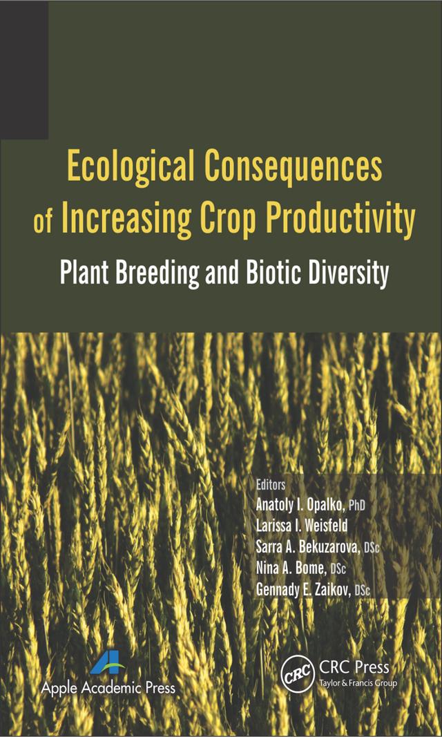 Ecological Consequences of Increasing Crop Productivity by Anatoly I. Opalko, Gennady E. Zaikov, Larissa I. Weisfeld, Nina A. Bome, Sarra A. Bekuzarova