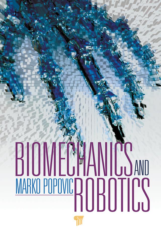 Biomechanics and Robotics by Marko B. Popović