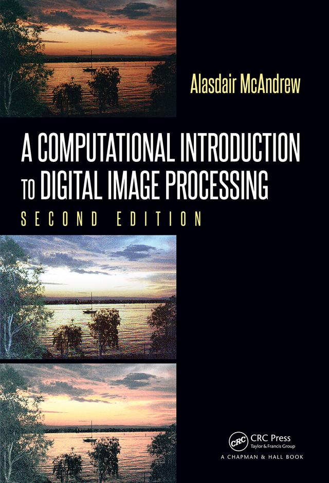 A Computational Introduction to Digital Image Processing by Alasdair McAndrew