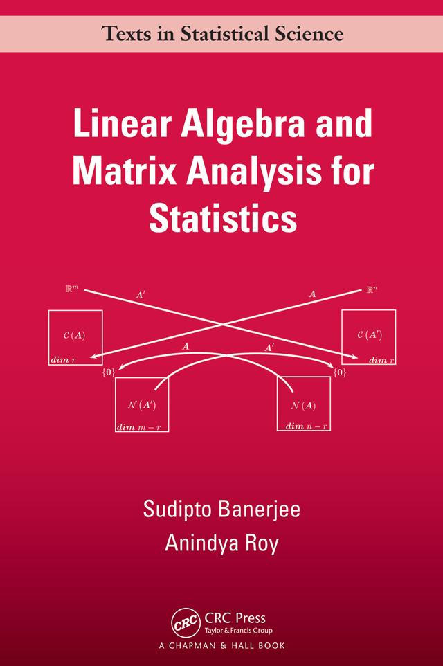Linear Algebra and Matrix Analysis for Statistics by Anindya Roy, Sudipto Banerjee