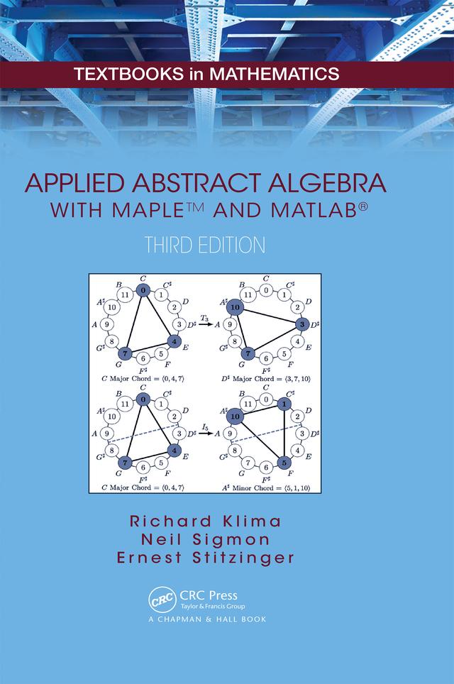 Applied Abstract Algebra with MapleTM and MATLAB by Ernest Stitzinger, Neil Sigmon, Richard Klima