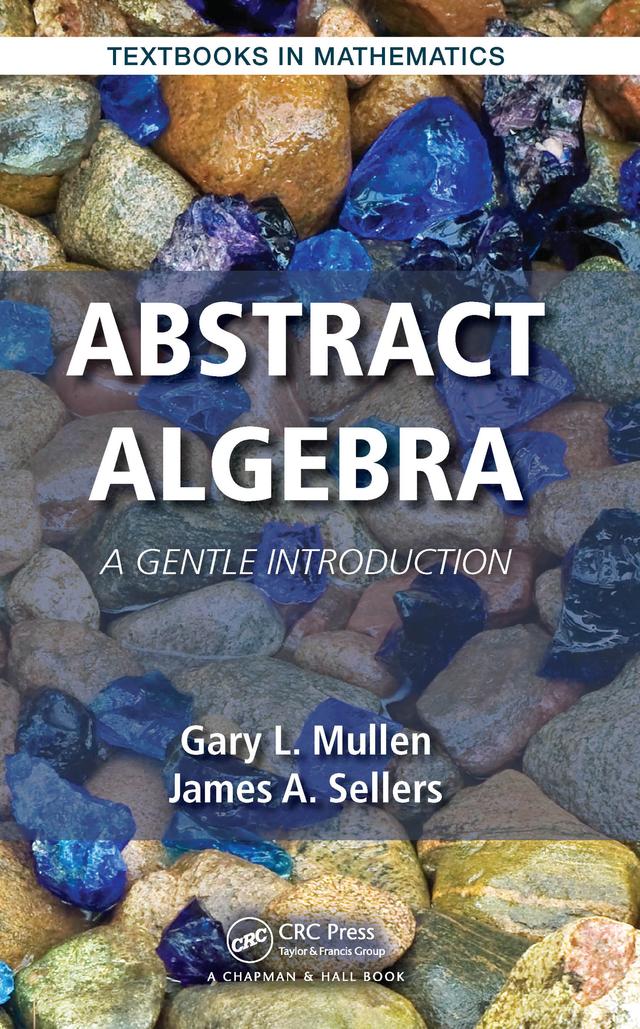 Abstract Algebra by Gary L. Mullen, James A. Sellers