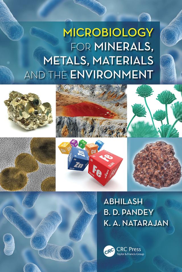 Microbiology for Minerals, Metals, Materials and the Environment by Abhilash, B. D. Pandey, K. A. Natarajan
