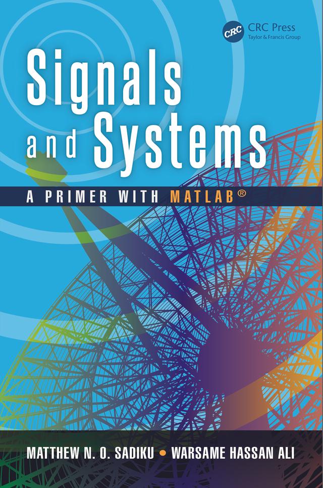 Signals and Systems by Matthew N. O. Sadiku, Warsame Hassan Ali