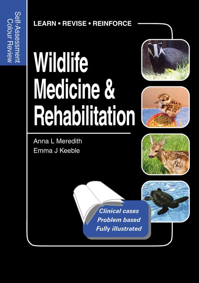 Wildlife Medicine and Rehabilitation by Anna Meredith, Emma Keeble
