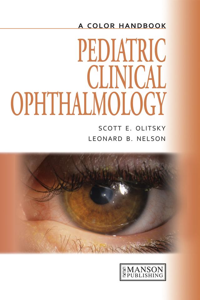 Pediatric Clinical Ophthalmology by Leonard Nelson, Scott Olitsky
