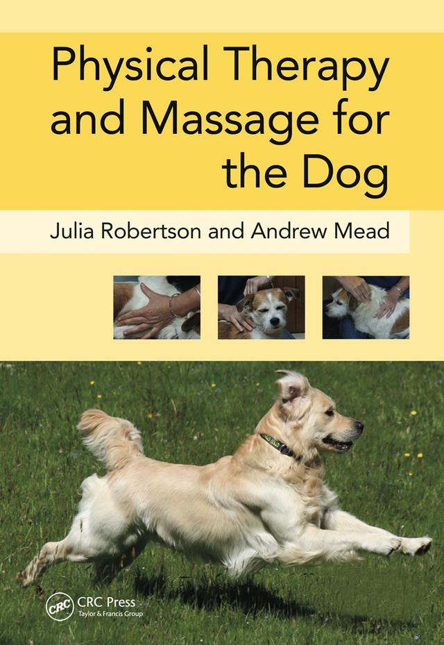 Physical Therapy and Massage for the Dog by Andy Mead, Julia Robertson