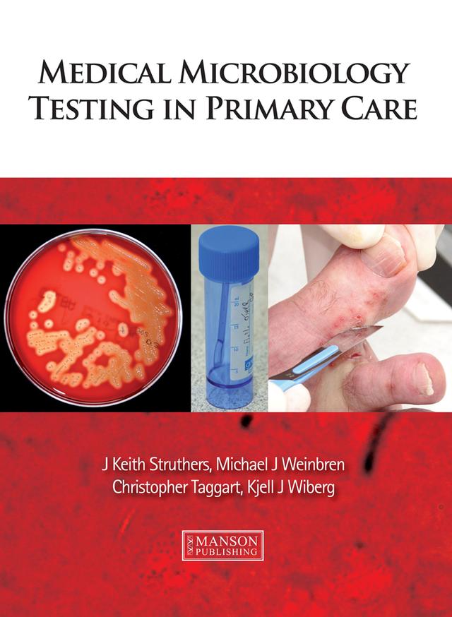 Medical Microbiology Testing in Primary Care by Christopher Taggart, J. Keith Struthers, Kjell Wiberg, Michael Weinbren