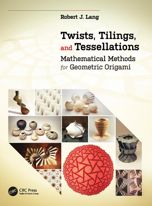 Twists, Tilings, and Tessellations by Robert J. Lang