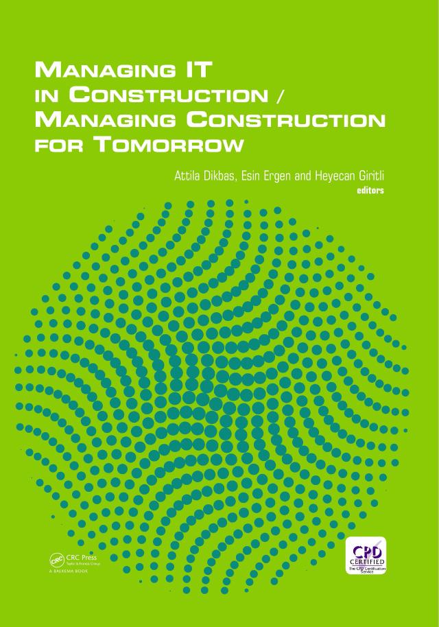 Managing IT in Construction/Managing Construction for Tomorrow by Attila Dikbas, Esin Ergen, Heyecan Giritli