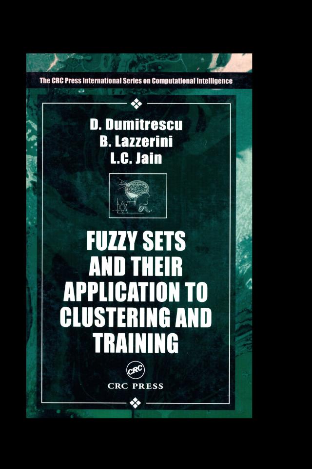 Fuzzy Sets & their Application to Clustering & Training by Beatrice Lazzerini, D. Dumitrescu, Lakhmi C. Jain