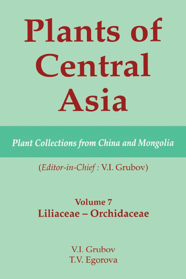 Plants of Central Asia - Plant Collection from China and Mongolia, Vol. 7 by V I Grubov