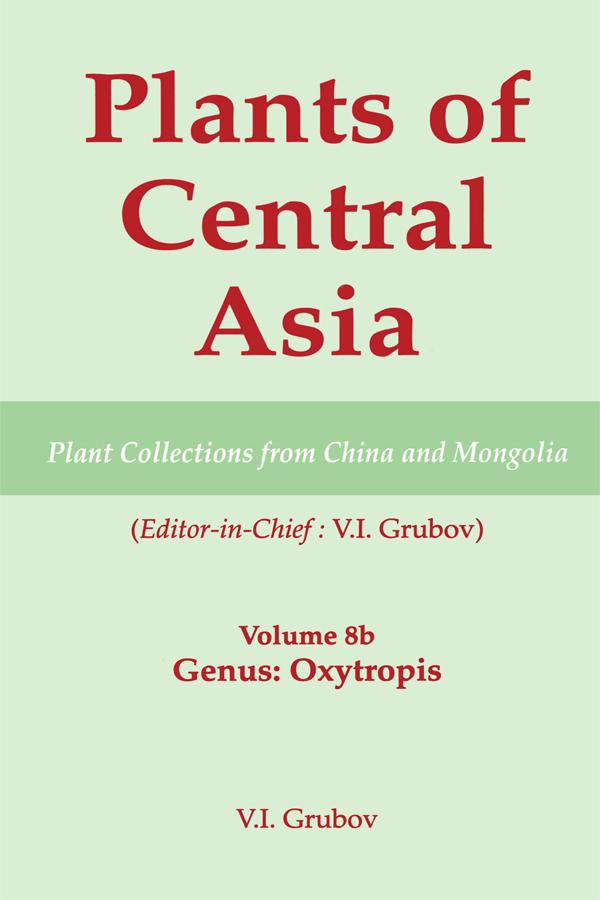 Plants of Central Asia - Plant Collection from China and Mongolia, Vol. 8b by V I Grubov