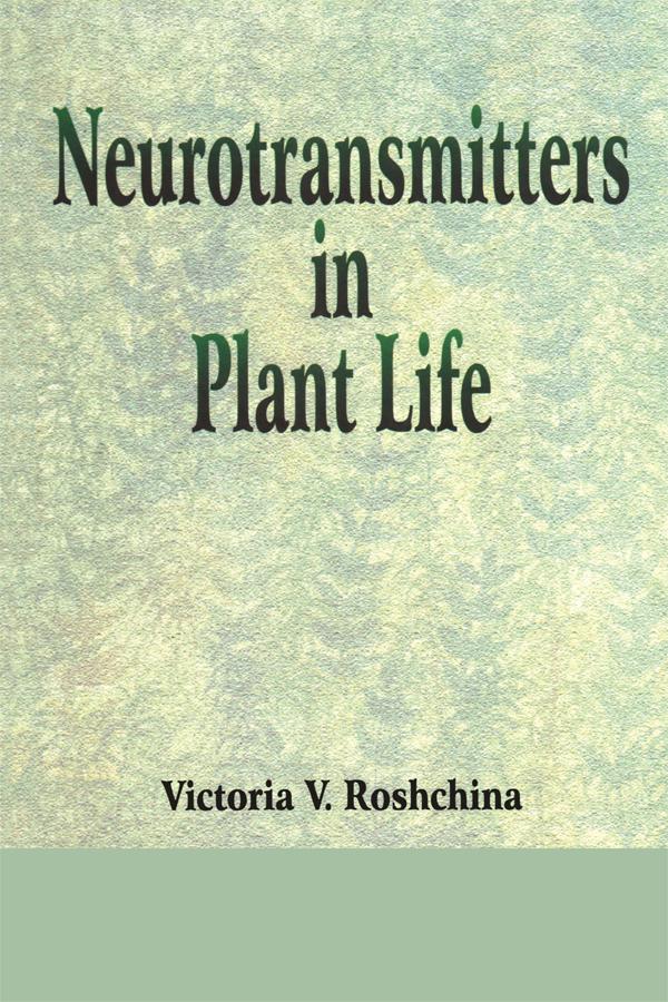 Neurotransmitters in Plant Life by V V Roshchina