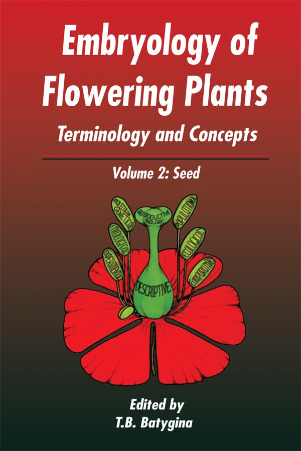 Embryology of Flowering Plants: Terminology and Concepts, Vol. 2 by T B Batygina
