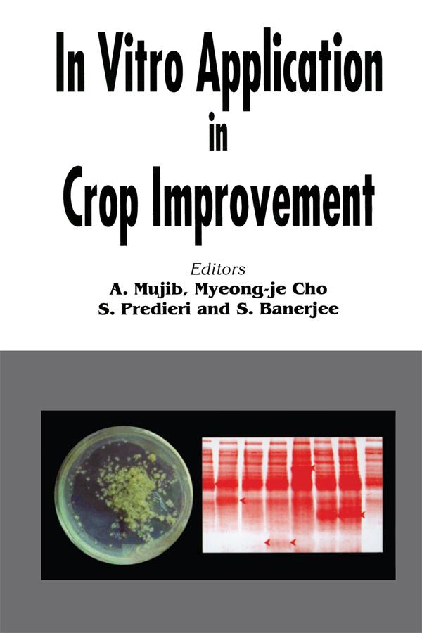 In Vitro Application in Crop Improvement by A Mujib, Myeong Je Cho, Stafano Predieri