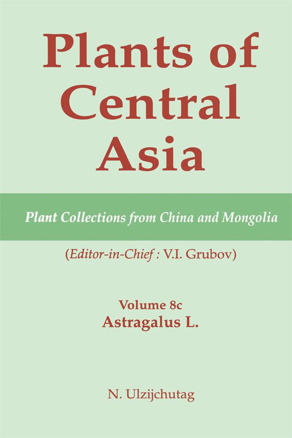Plants of Central Asia - Plant Collection from China and Mongolia, Vol. 8c by V I Grubov