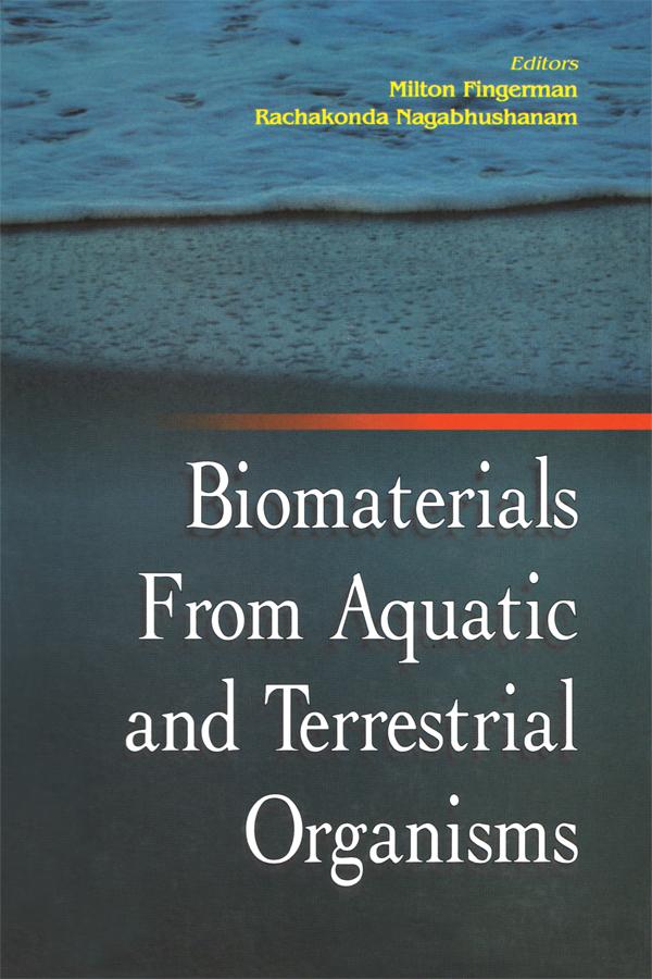 Biomaterials from Aquatic and Terrestrial Organisms by Milton Fingerman