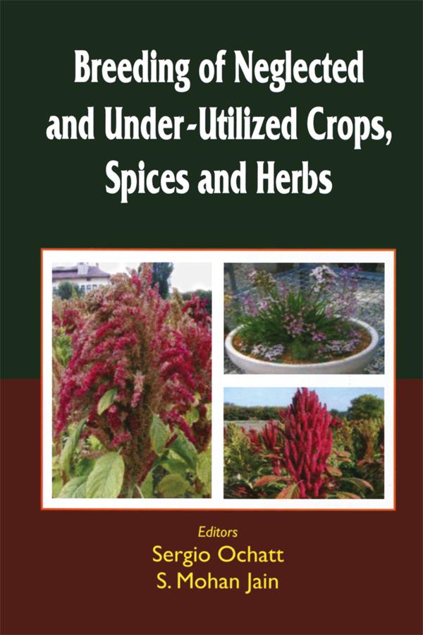Breeding of Neglected and Under-Utilized Crops, Spices, and Herbs by Sergio Ochatt, S.M. Jain